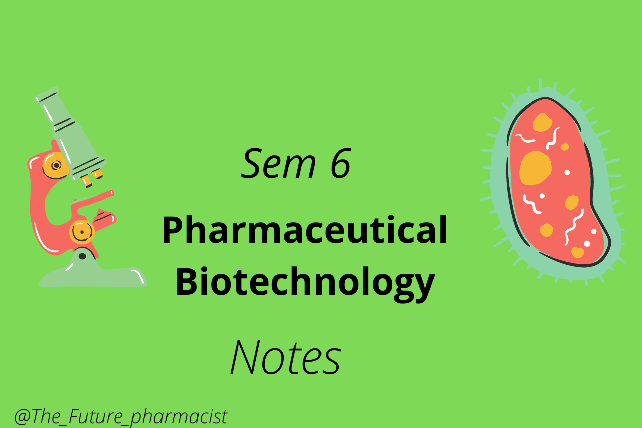 Pharmaceutical Biotechnology (Theory) Semester 6 Notes | Handwritten Notes for Pharmacy Students