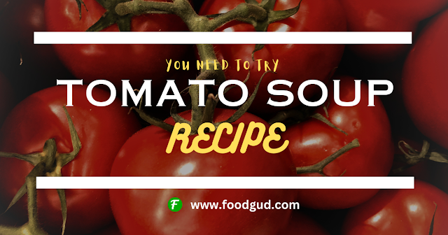 Best Tomato Soup Recipe - An indulgent delight for all seasons