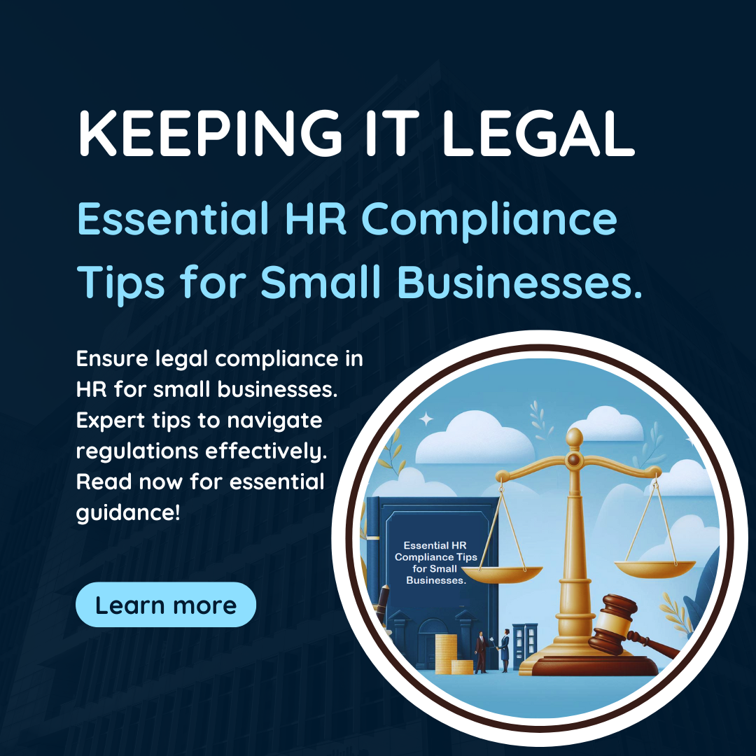 Keeping it Legal: Essential HR Compliance Tips for Small Businesses.