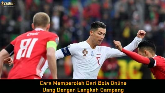 Cara Memperoleh Dari Bola Online Uang Dengan Langkah Gampang