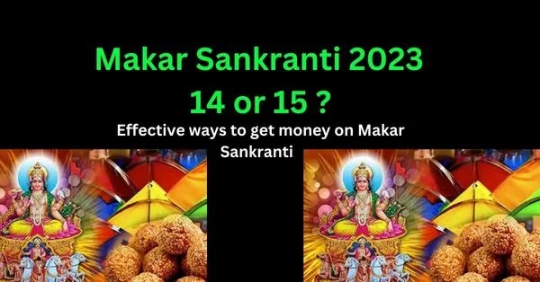 Makar Sankranti 2023,Makar Sankranti