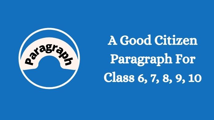 A Good Citizen Paragraph For Class 6, 7, 8, 9, 10