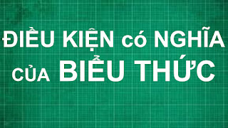 Cách tìm điều kiện có nghĩa của biểu thức | toán học lớp 6 7 8 9