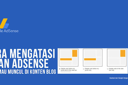 CARA AMPUH MENGATASI IKLAN ADSENSE TIDAK MUNCUL DI BLOGSPOT 2019