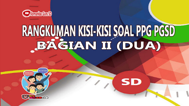 Download Pdf RANGKUMAN KISI-KISI SOAL PPG PGSD BAGIAN II