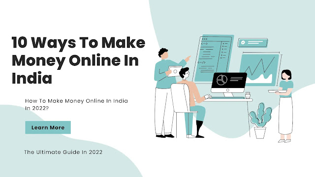 10 Ways To Make Money Online In India: Ultimate Guide (2022)