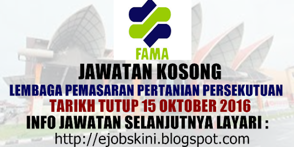 Jawatan Kosong Lembaga Pemasaran Pertanian Persekutuan (FAMA) - 15 Oktober 2016