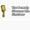 Tips Bermain Streamer Life Simulator