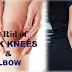 Tips to get rid of dark knee and elbow : Dark knees and Elbow