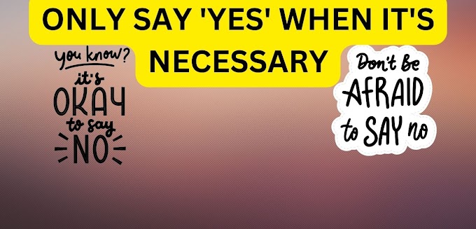STOP SAYING 'YES' TO EVERYTHING