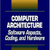 Computer Architecture: Software Aspects, Coding, and Hardware