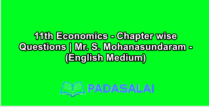11th Economics - Chapter wise Questions | Mr. S. Mohanasundaram - (English Medium)