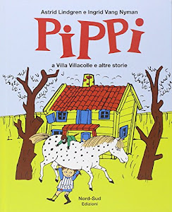 Pippi a villa Villacolle e altre storie. Ediz. illustrata