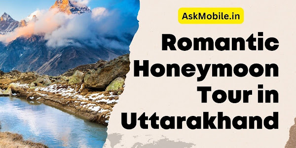 Romantic Honeymoon in Uttarakhand: Honeymoon Tour Packages