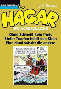 Hägar der Schreckliche: Ohne Schweiß kein Preis / Steter Tropfen höhlt den Stein / Eine Hand wäscht die andere