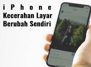 Mengatasi iPhone Kecerahan Layar Berubah Sendiri