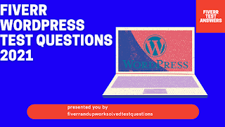 Fiverr WordPress Test Questions 2021