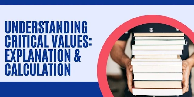 Understanding Critical Values: Explanation & Calculation