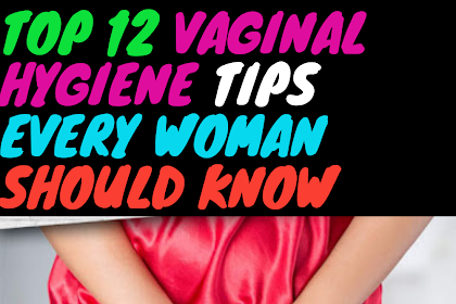 Top 12 vaginal hygiene tips every woman should know