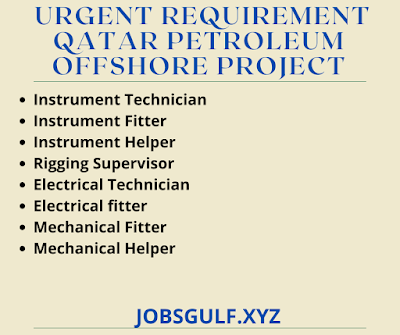 URGENT REQUIREMENT QATAR PETROLEUM OFFSHORE PROJECT JOBS 2021