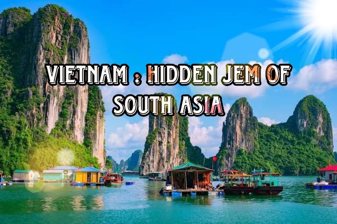 Vietnam Tourist Places: the Hidden Gems of Southeast Asia