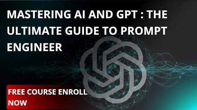 Mastering AI and GPT : The Ultimate Guide to Prompt Engineer