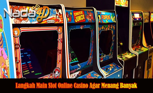Langkah Main Slot Online Casino Agar Menang Banyak