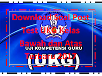 Download Soal Post Test UKG Kelas Bawah dan Atas Terbaru 2017