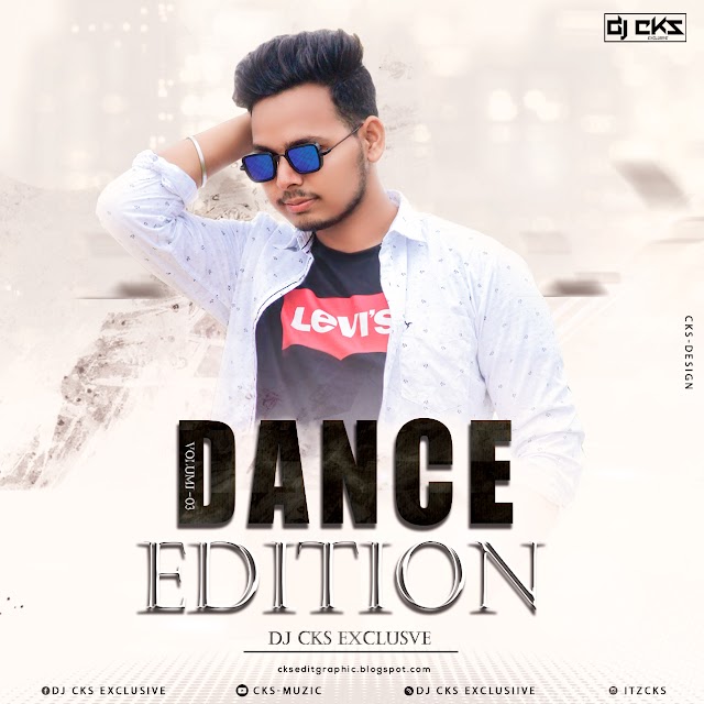 DANCE EDITION (VOL-03) DJ CKS EXCLUSIVE ||CKS-DESIGN