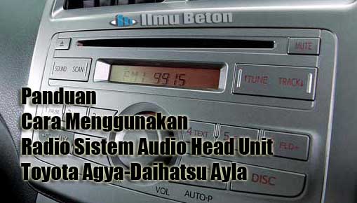 Panduan Cara Menggunakan Radio Sistem Audio Head Unit Toyota Agya-Daihatsu Ayla