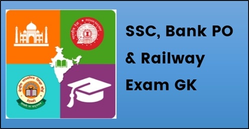 SSC, Bank PO & Railway Exam GK