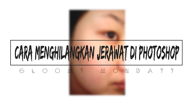 Cara Menghilangkan Jerawat Di Photoshop