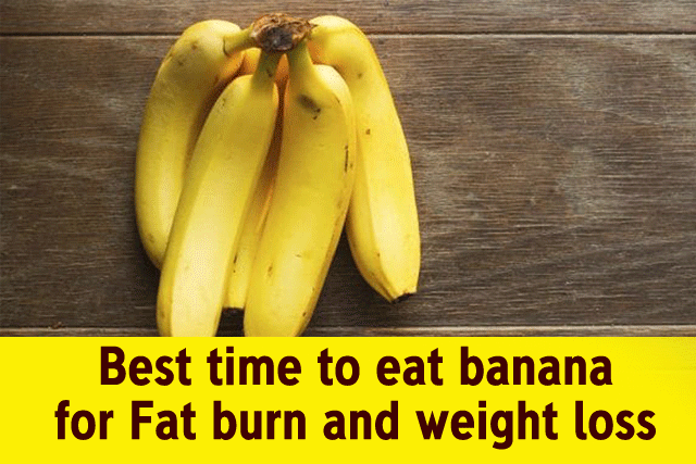 Best time to eat banana for Fat burn and weight loss ...