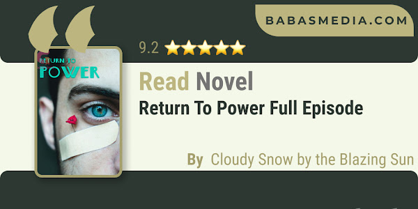 Read Return to Power Novel - Cloudy Snow by the Blazing Sun / Synopsis