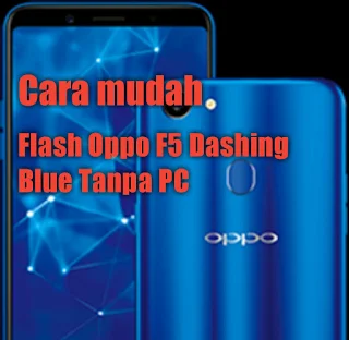 Cara flash oppo f5 tanpa pc