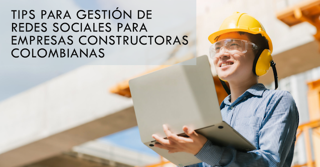 Administrar eficazmente redes sociales constructoras colombia