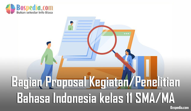 Materi Bagian-Bagian Proposal Kegiatan/Penelitian Mapel Bahasa Indonesia kelas 11 SMA/MA