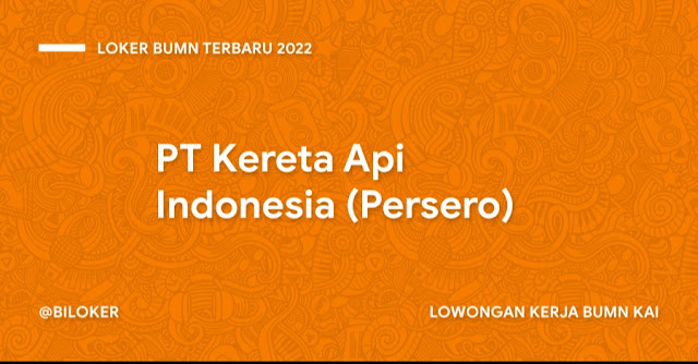 INFO LOWONGAN KERJA ACEH 2022 | LOWONGAN KERJA BUMN TERBARU| LOKER KERETA API INDONESIA TERBARU 2022 | LOKER ACEH TERBARU 2022
