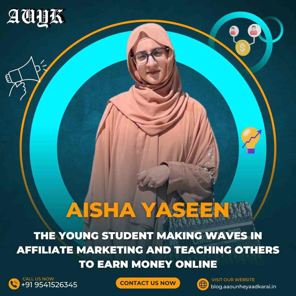 Aisha Yaseen: The Young Student Making Waves in Affiliate Marketing and Teaching Others to Earn Money Online
