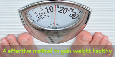 4 effective method to gain weight healthy