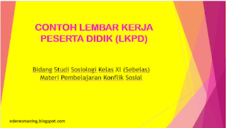 LEMBAR KERJA PESERTA DIDIK Bidang Studi		: Sosiologi Kelas/Semester	: XI/Genap Materi Pokok		: Konflik Sosial Kompetensi Dasar	: 3.4 Menganalisis konfllik sosial dan cara memberikan respons untuk melakukan resolusi konflik demi terciptanya kehidupan yang damai di masyarakat Petunjuk Kegiatan Pembelajaran: 1.	Buatlah kelompok yang terdiri dari tiga siswa! 2.	Cermatilah teks yang terdapat dalam pojok baca! 3.	Diskusikan bersama kelompokmu untuk menentukan sifat konflik sosial yang terjadi! 4.	Tulis jawaban dan alasan anda pada kolom yang telah disediakan sesuai hasi diskusi kelompok! Pojok Baca Aksema (Ajang Kreasi Seni Siswa MA. Annuriyyah) merupakan sebuah ajang kompetisi antar kelas yang diselenggarakn oleh pengurus OSIM pada saat kegiatan classmeeting pada semester ganji. Aksema sebagai ajang perlombaan antar kelas yang bersifat non-akademis. Dalam kegiatan tersebut, terdapat beberapa jenis kegiatan yang dilombakan mulai dari acara formal dan non-formal.  Yang termasuk dalam acara formal meliputi pembawa acara, pembacaan ayat suci al-Qur’an, penerjemah, sambutan panitia, pidato dan pembaca do’a. Sedangkan, acara non-formal diisi dengan acara hiburan yang diserahkan sepenuhnya kepada kelas. Dengan adanya kegiatan Aksema ini dapat menjadi wadah bagi aktualisasi diri (bakat dan minat) peserta didik khususnya dalam bidang non-akademis. Berilah tanda (x) pada pilihan berikut untuk menentukan sifat konflik sosial yang akan muncul sesuai teks bacaan yang disediakan! 	Positif						Negatif Analisislah kelompok yang mendasari piihan jawaban: ……………………………………………………………………………………………………………………………………...... ……………………………………………………………………………………………………………………………………...... ……………………………………………………………………………………………………………………………………...... ……………………………………………………………………………………………………………………………………...... ……………………………………………………………………………………………………………………………………...... ……………………………………………………………………………………………………………………………………...... ……………………………………………………………………………………………………………………………………...... ……………………………………………………………………………………………………………………………………...... ……………………………………………………………………………………………………………………………………...... ……………………………………………………………………………………………………………………………………...... ……………………………………………………………………………………………………………………………………......