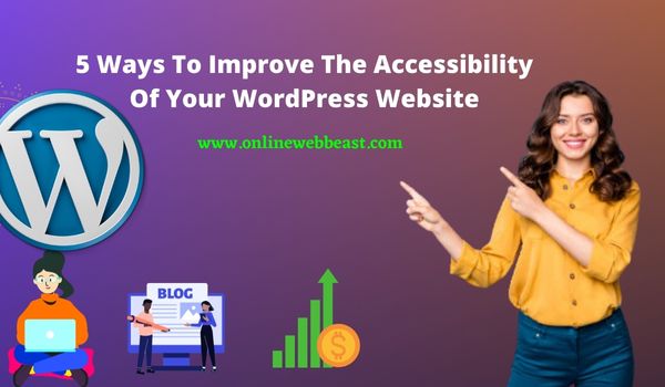 5 Ways To Improve The Accessibility Of Your WordPress Website