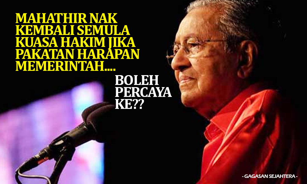 Gagasan Sejahtera: Mahathir nak kembali semula kuasa hakim ...
