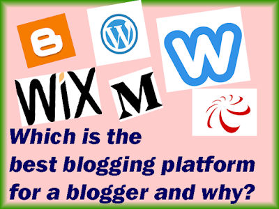 Which is the best blogging platform for a blogger and why? best site.