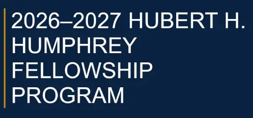 Hubert H. Humphrey Fellowship Program – 2026 – 2027