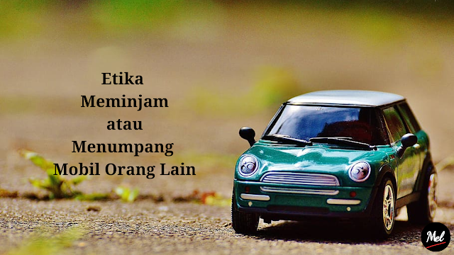 Etika Meminjam atau Menumpang Mobil Orang Lain