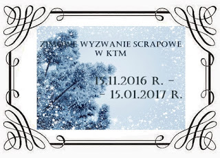 http://klub-tworczych-mam.blogspot.com/2016/11/zimowe-wyzwanie-scrapowe.html