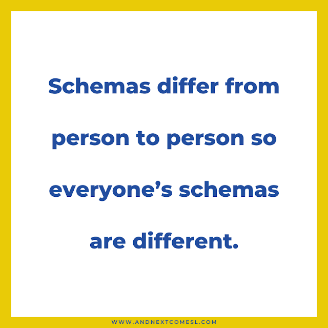 Schemas differ from person to person