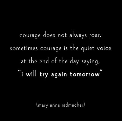 Courage fun quotes. More Quotes- Definitely Worth a Read . . . and a Little 