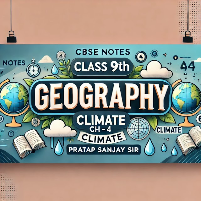   Climate CBSE Notes Class 9th Chapter - 4 geography